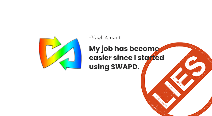 My job has become easier since I started using your SWAPD.