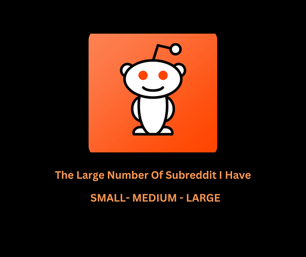The Large Number Of Subreddit I Have