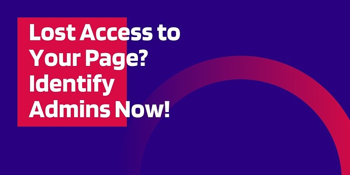 Lost Access to Your Page Identify Admins Now!